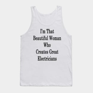 I'm That Beautiful Woman Who Creates Great Electricians Tank Top